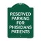 Signmission Reserved Parking for Physicians Patients, Green & White Aluminum Sign, 18" x 24", GW-1824-23081 A-DES-GW-1824-23081 - alternate 1